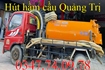 Gọi 0347.74.09.78 - Hút hầm cầu tại Quảng Trị giá rẻ nhất